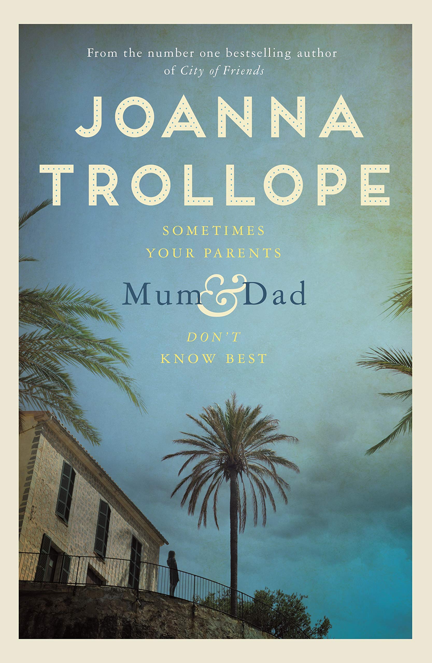 Mum & Dad: sometimes your parents don't know best - Trollope, Joanna