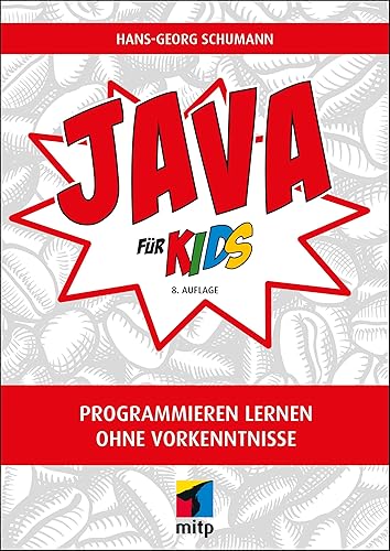 Java für Kids: Einfacher Einstieg in die Programmierung (mitp für Kids): Programmieren lernen ohne Vorkenntnisse