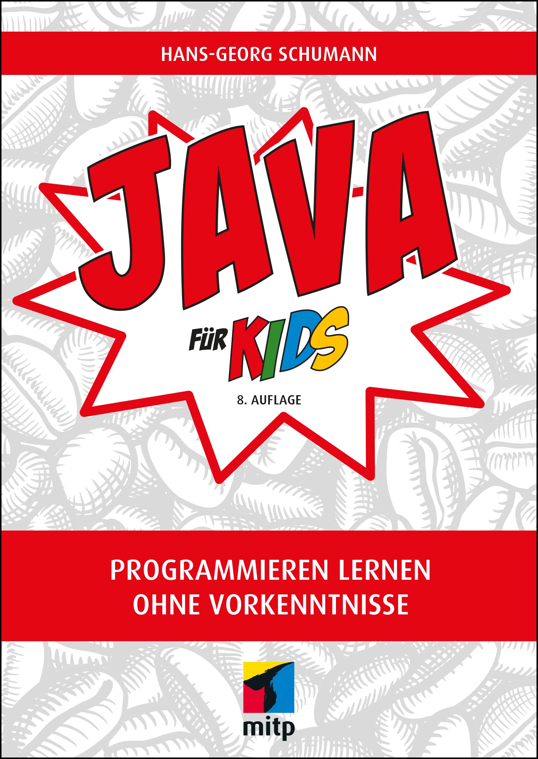 Java Programmierung Für Anfänger Programmieren Lernen Ohne Vorkenntnisse Java für Kids: Einfacher Einstieg in die Programmierung (mitp für Kids