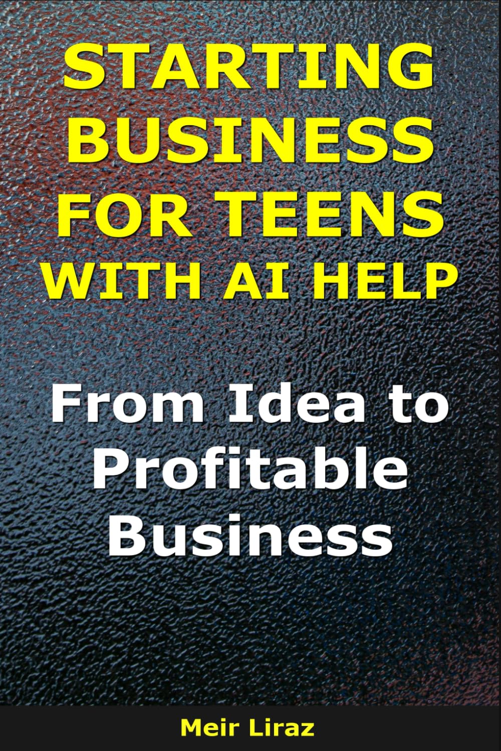 Starting a Business for Teens With AI Help: From Idea to Profitable Business (BizMove)