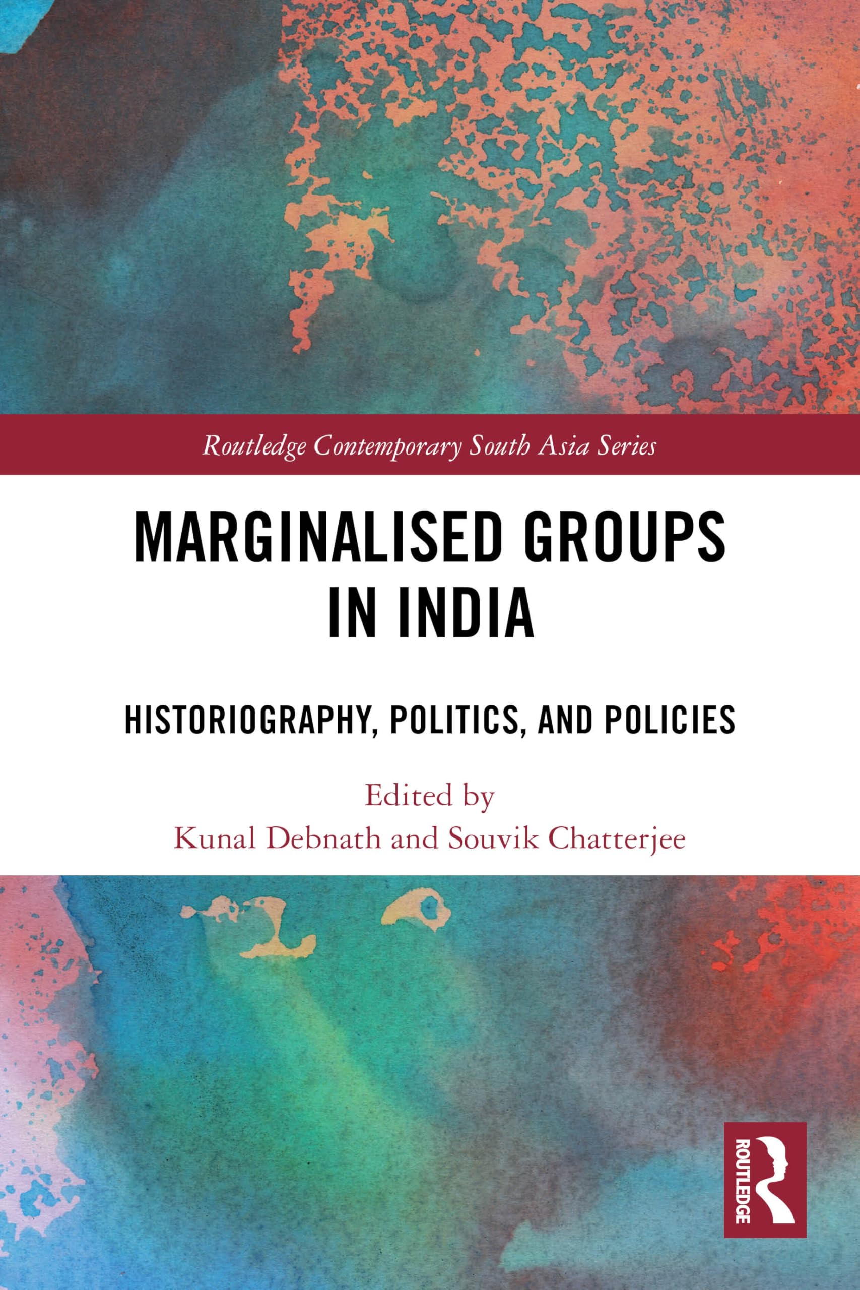 Marginalised Groups in India: Historiography, Politics, and Policies (Routledge Contemporary South Asia Series)