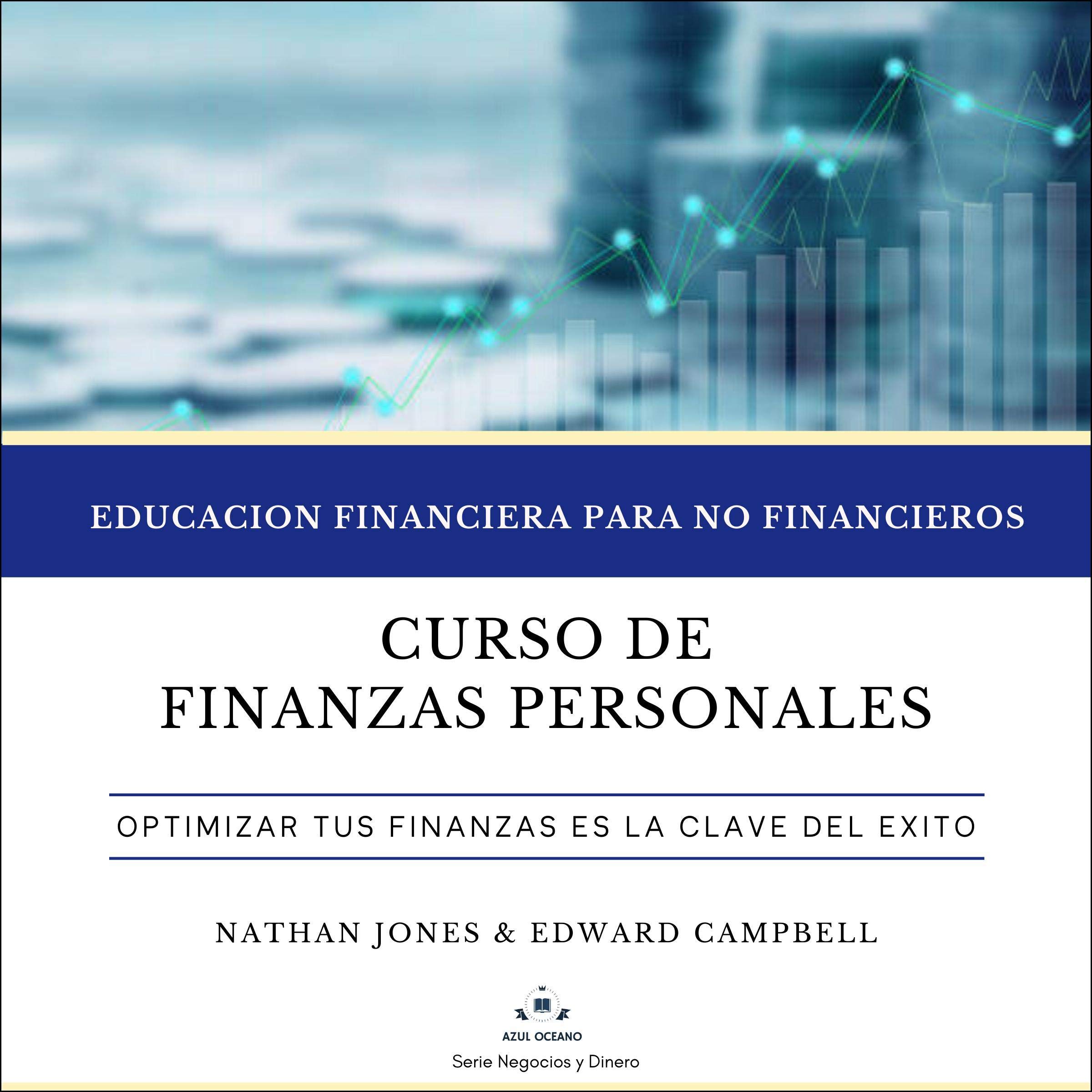 Curso de finanzas personales: Educación financiera para no financieros: Educación financiera para no financieros [Personal Finance Course: Financial Education for Non-Financials: Financial Education for Non-Financials]