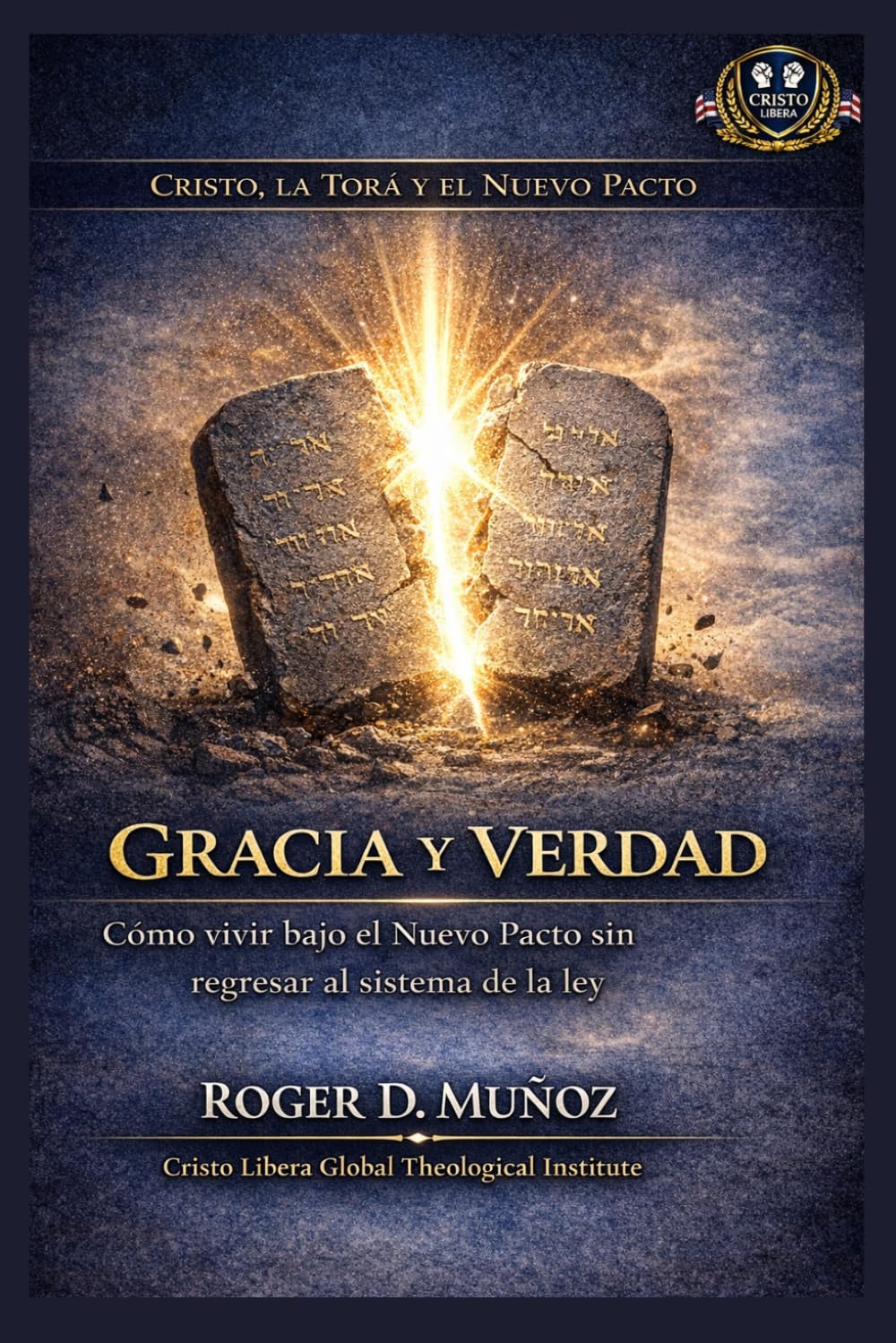 Gracia y verdad: Cómo vivir bajo el Nuevo Pacto sin regresar al sistema de la ley (Cristo, la Torá y el Nuevo Pacto)