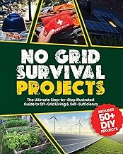 No Grid Survival Projects : The Ultimate Step-by-Step Illustrated Guide to Off-Grid Living & Self-Sufficiency
