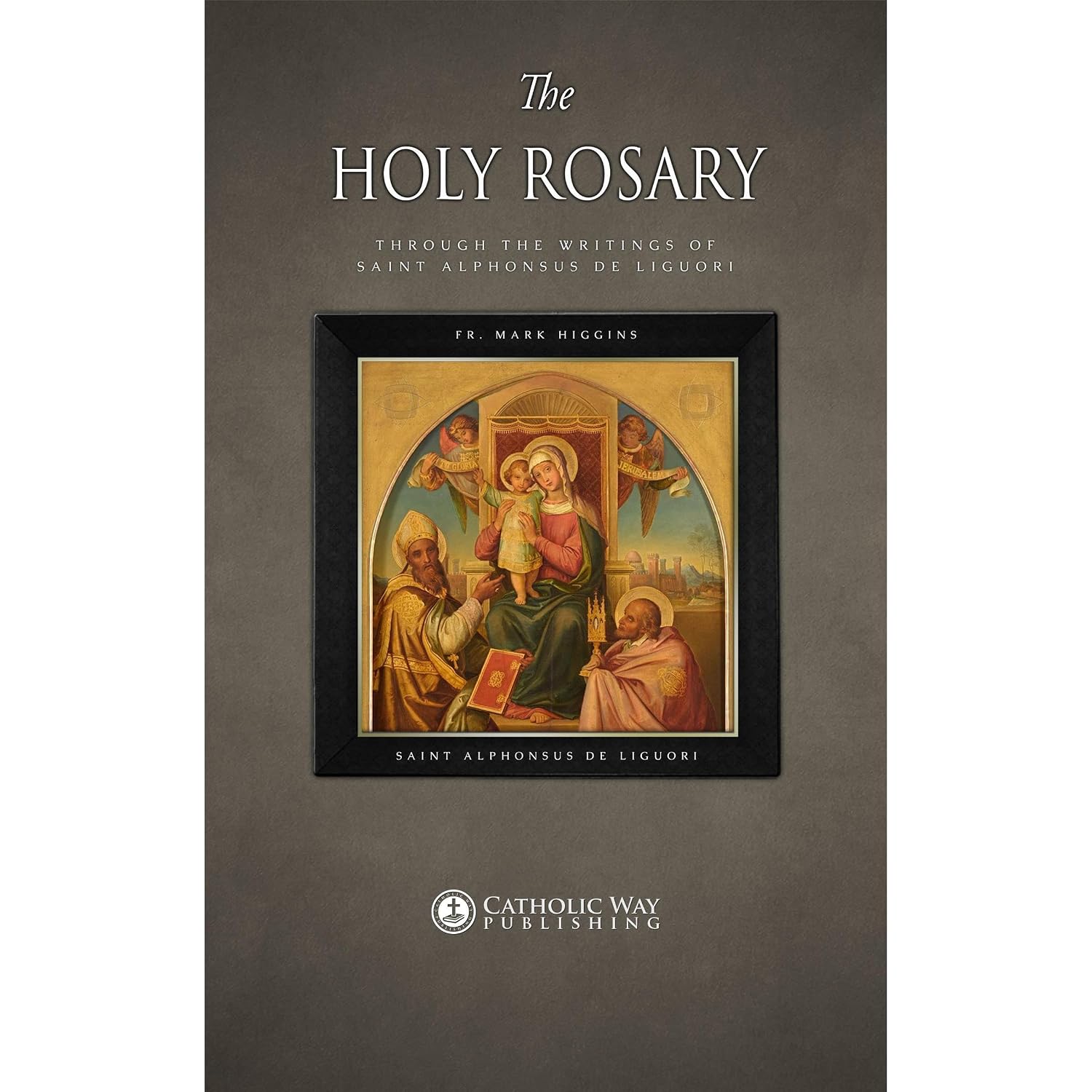 The Holy Rosary through the Writings of Saint Alphonsus de Liguori