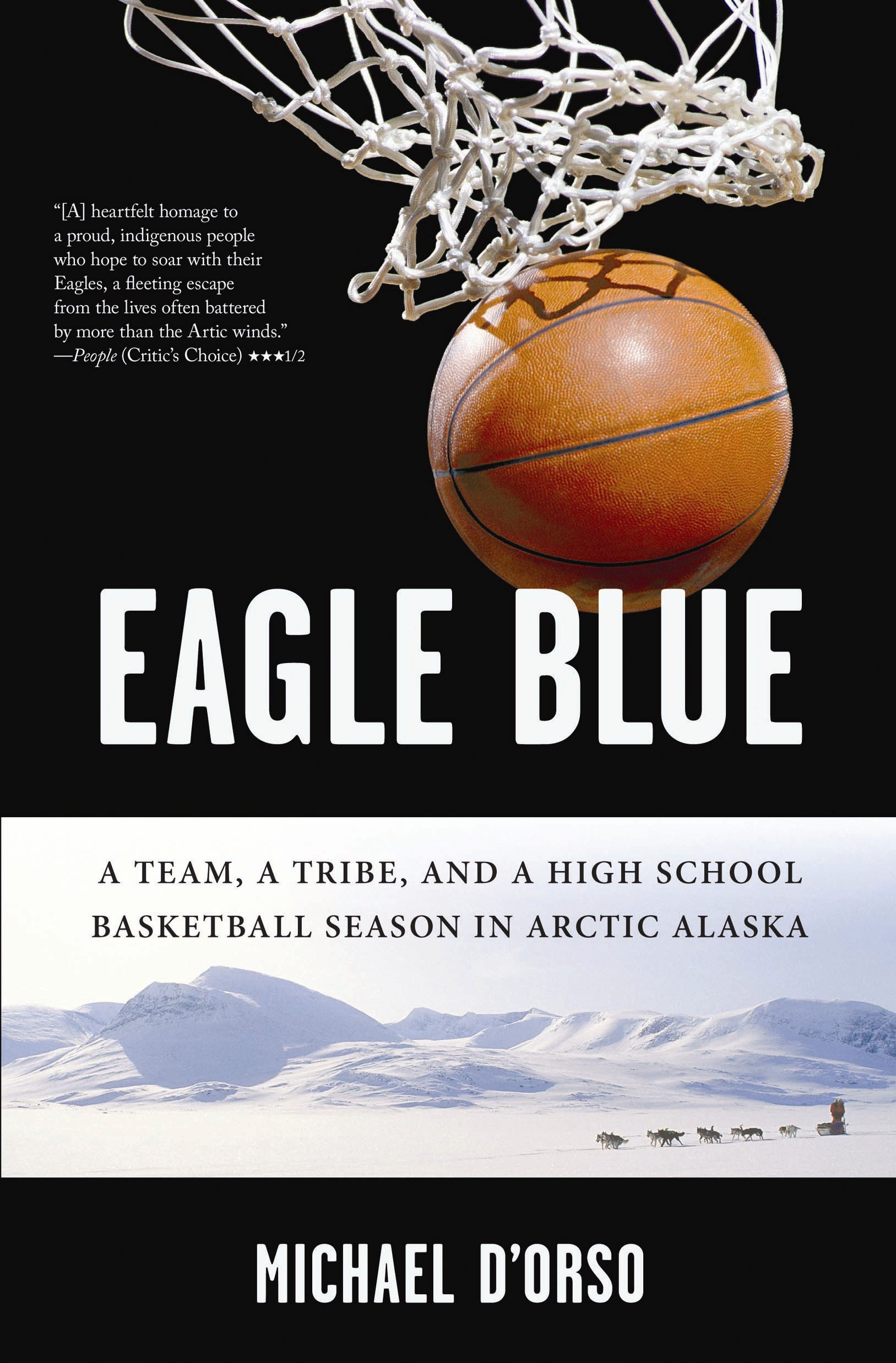 Eagle Blue: A Team, a Tribe, and a High School Basketball Season in Arctic Alaska