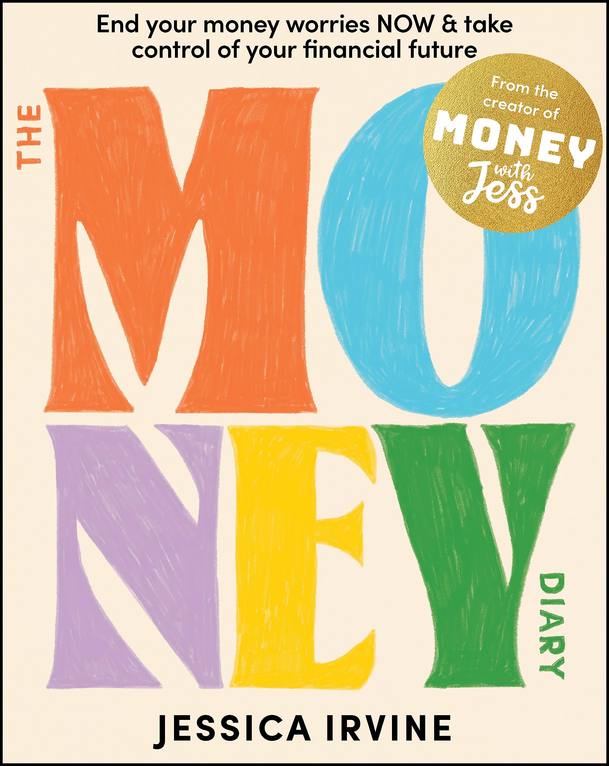 The Money Diary : End Your Money Worries NOW and Take Control of Your Financial Future