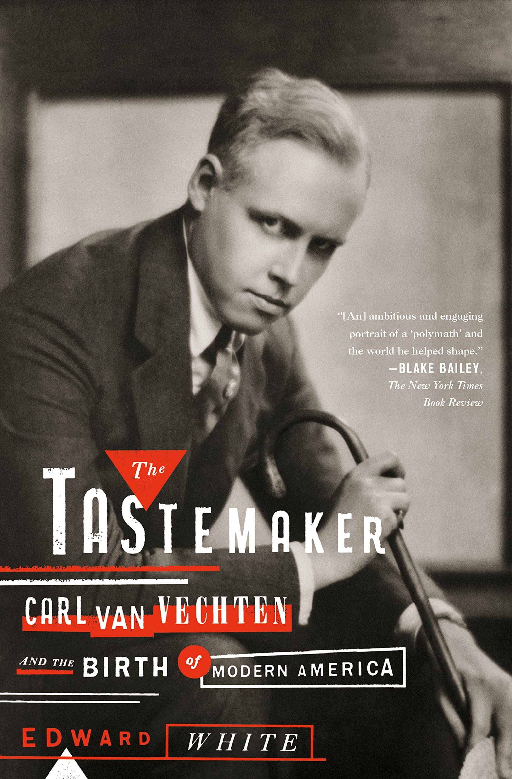 Tastemaker, The: Carl Van Vechten and the Birth of Modern America