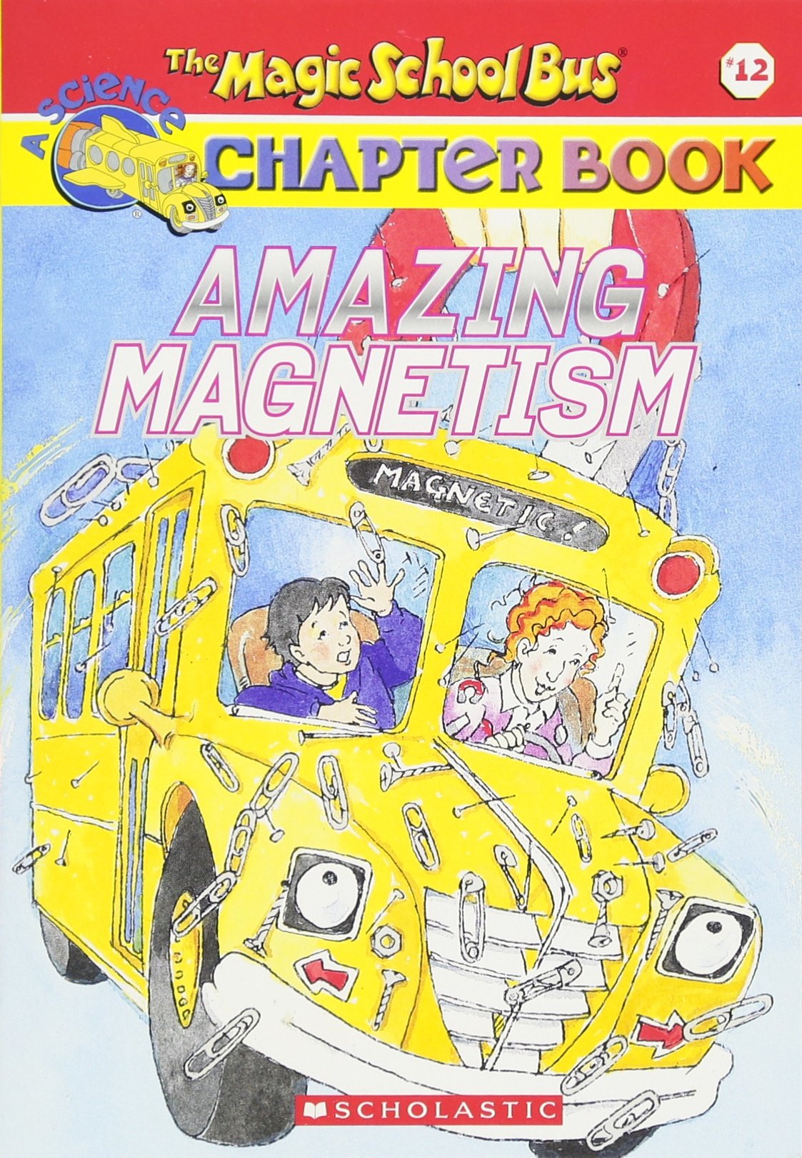 Amazing Magnetism (the Magic School Bus Chapter Book #12)