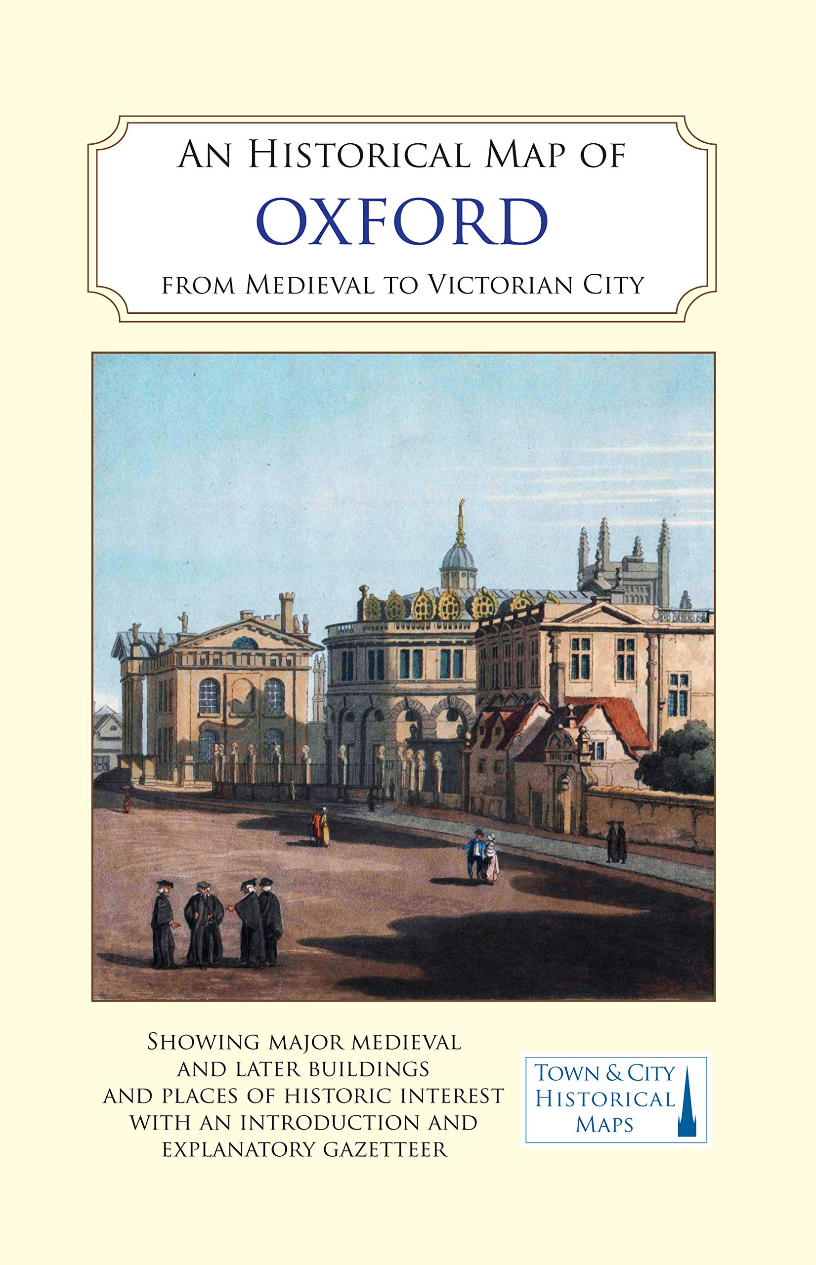 An Historical Map of Oxford From Medieval to Victorian Times  New Edition