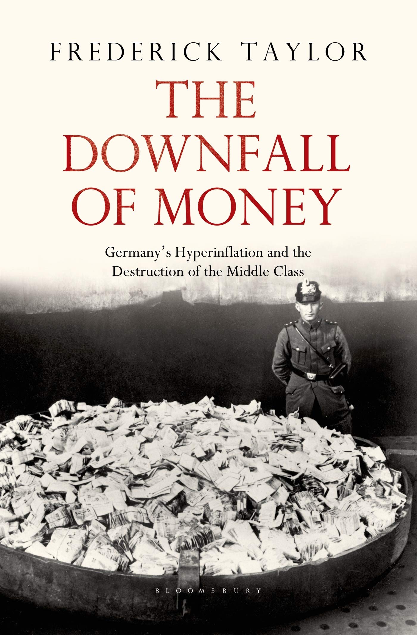 The Downfall of Money: Germany's Hyperinflation and the Destruction of the Middle Class