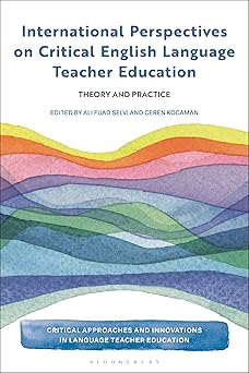 Inteational Perspectives on Critical English Language Teacher Education: Theory and Practice (Critical Approaches and Innovations in Language Teacher Education)-Wow! eBook
