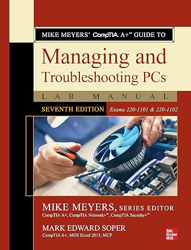 Mike Meyers' CompTIA A+ Guide to Managing and Troubleshooting PCs Lab Manual, Seventh Edition (Exams 220-1101 &amp; 220-1102)