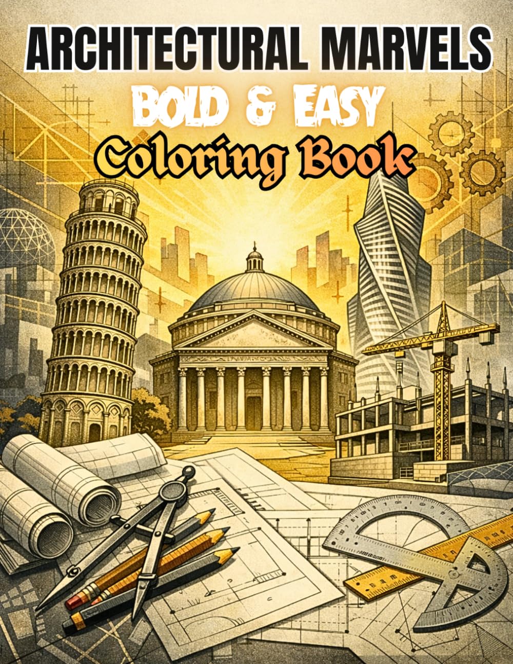 Architectural Marvels Bold and Easy Coloring Book: 30 Simple World Landmarks Designs for Seniors, Beginners and Kids | Large Print Famous Places from ... and Beyond | Stress Relief and Relaxation