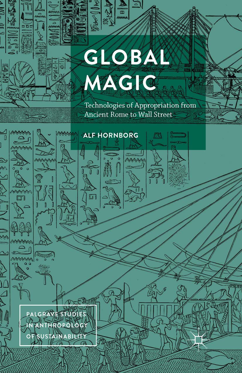 Global Magic: Technologies of Appropriation from Ancient Rome to Wall Street (Palgrave Studies in Anthropology of Sustainability)