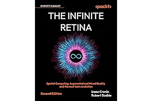 The Infinite Retina: Spatial Computing, Augmented and Mixed Reality and the next tech revolution