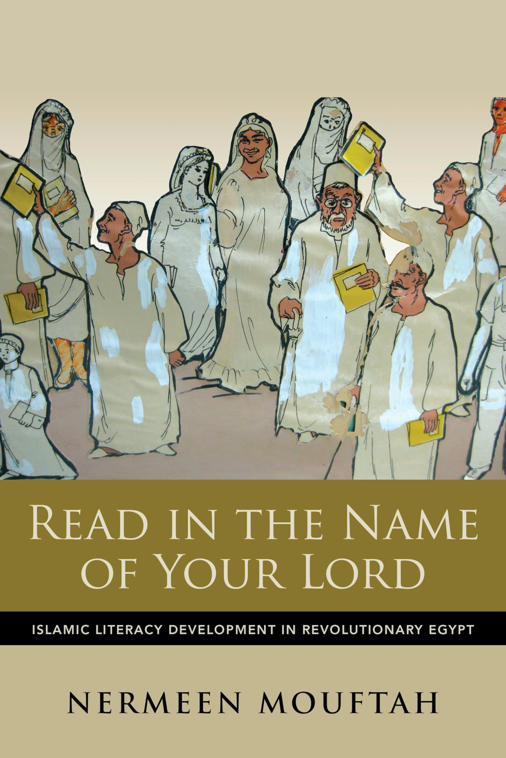 Read in the Name of Your Lord: Islamic Literacy Development in Revolutionary Egypt (Public Cultures of the Middle East and North Africa)