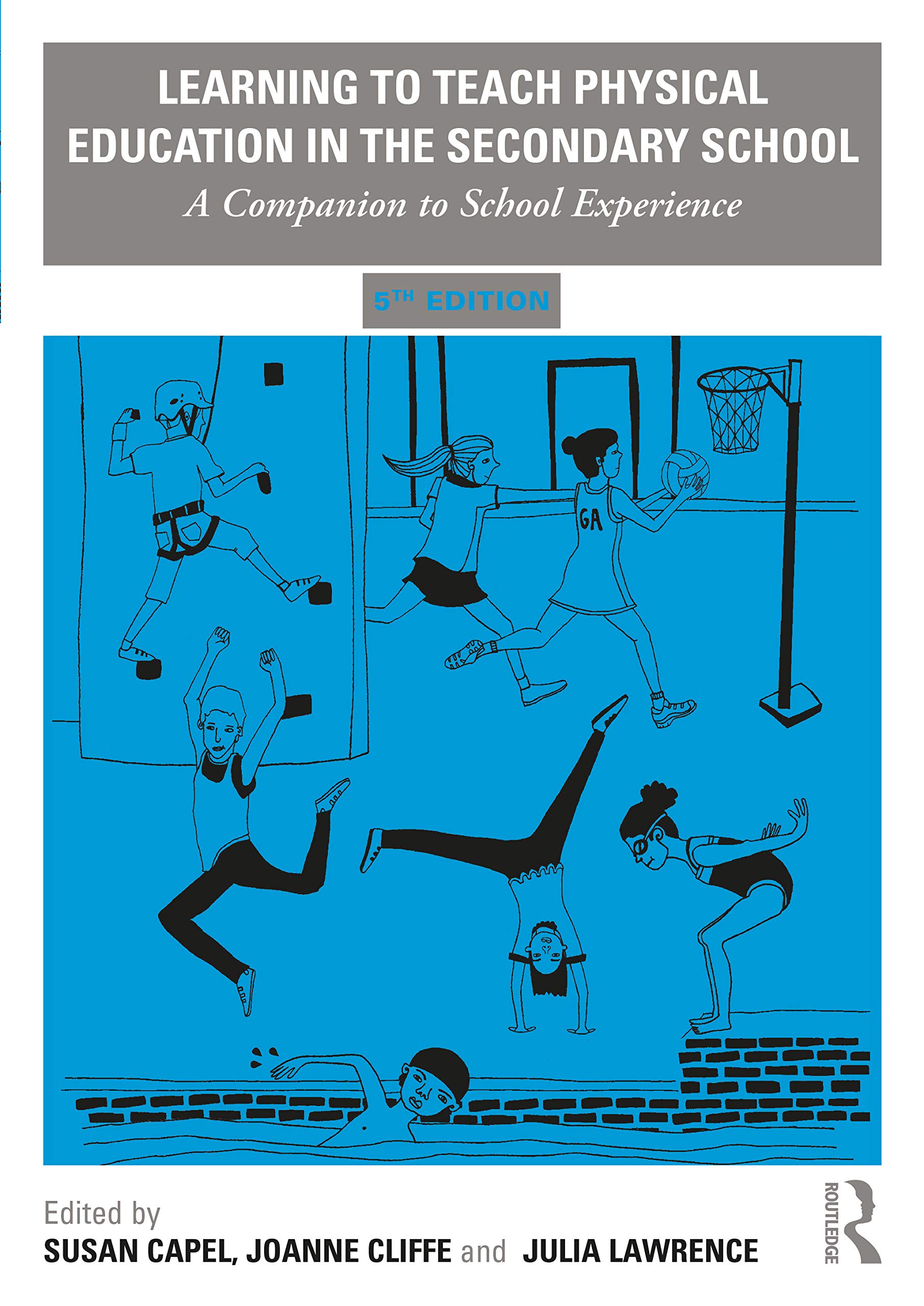 Learning to Teach Physical Education in the Secondary School: A Companion to School Experience (Learning to Teach Subjects in the Secondary School Series)