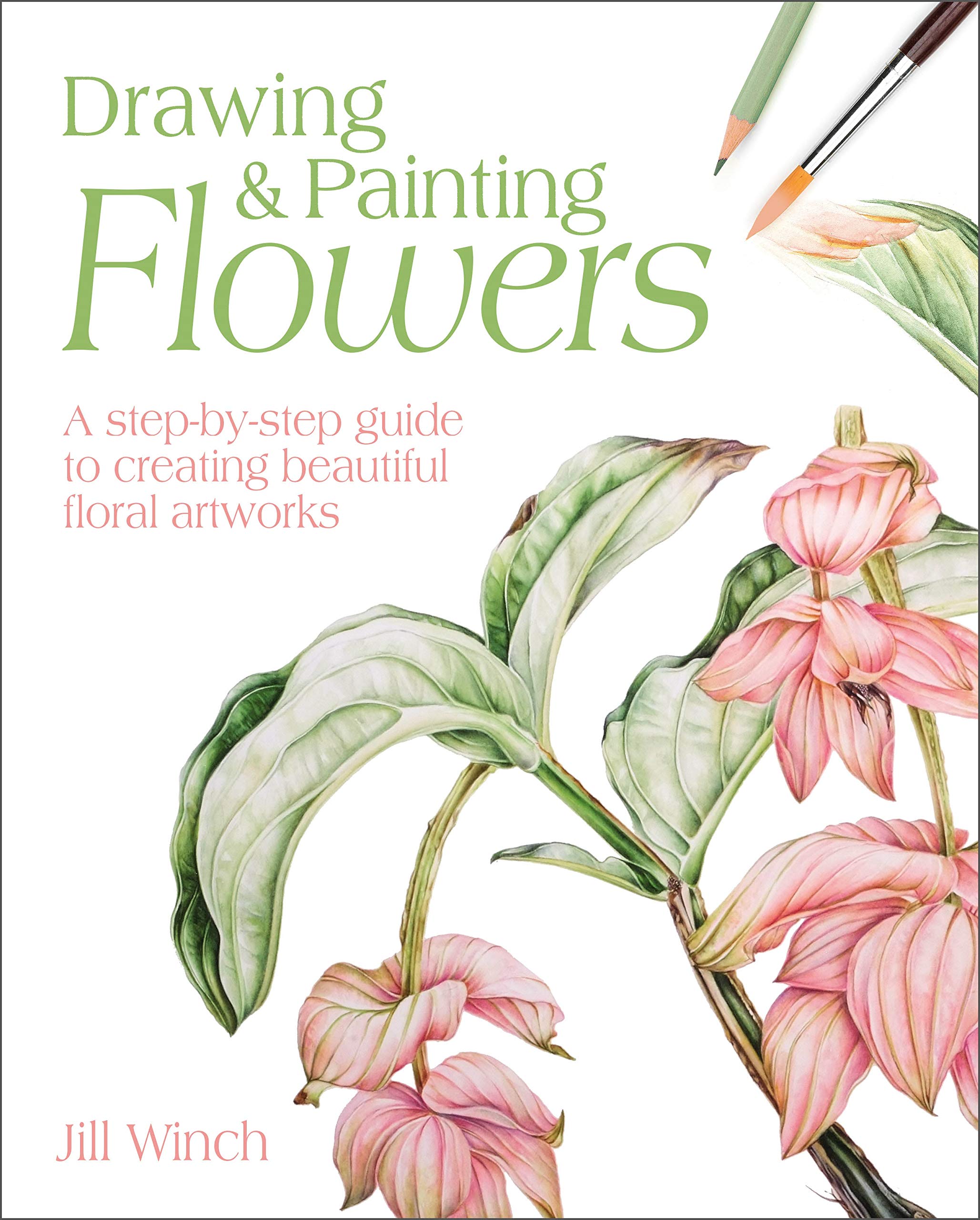 Arcturus Drawing & Painting Flowers: A Step-by-Step Guide to Creating Beautiful Floral Artworks