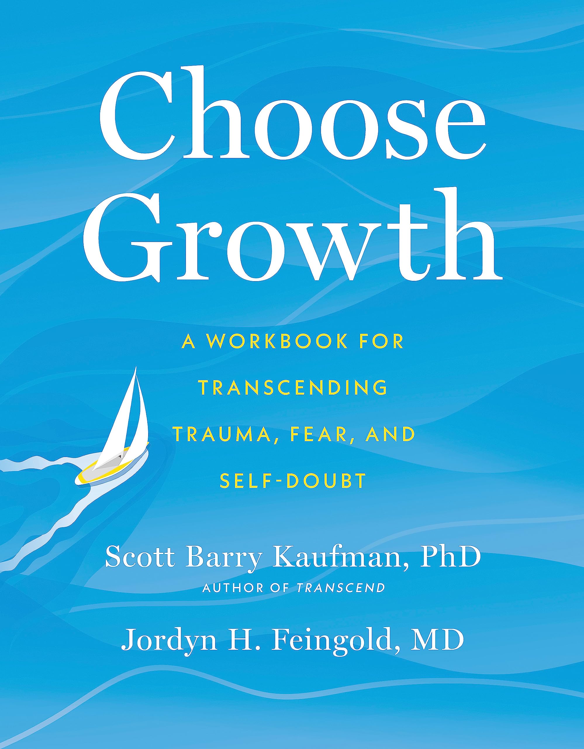 Choose Growth: A Workbook for Transcending Trauma, Fear, and Self-Doubt