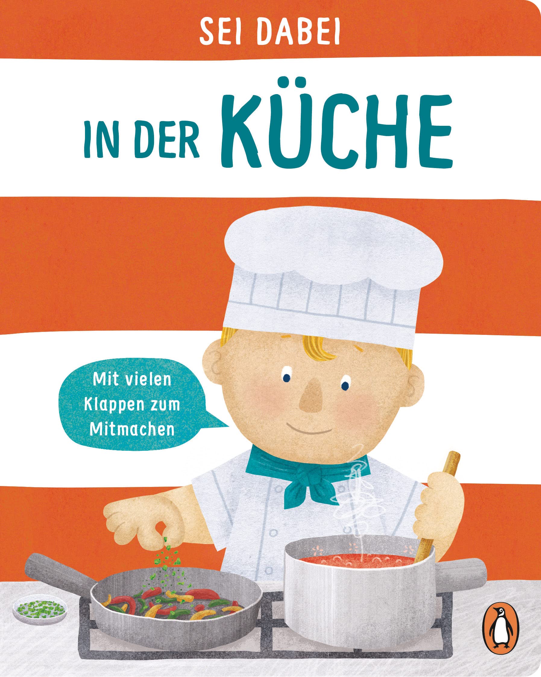 Sei dabei! - In der Küche: Pappbilderbuch mit vielen Klappen zum Mitmachen ab 2 Jahren (Die Sei dabei!-Reihe, Band 4)
