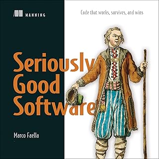 Seriously Good Software: Code That Works, Survives, and Wins