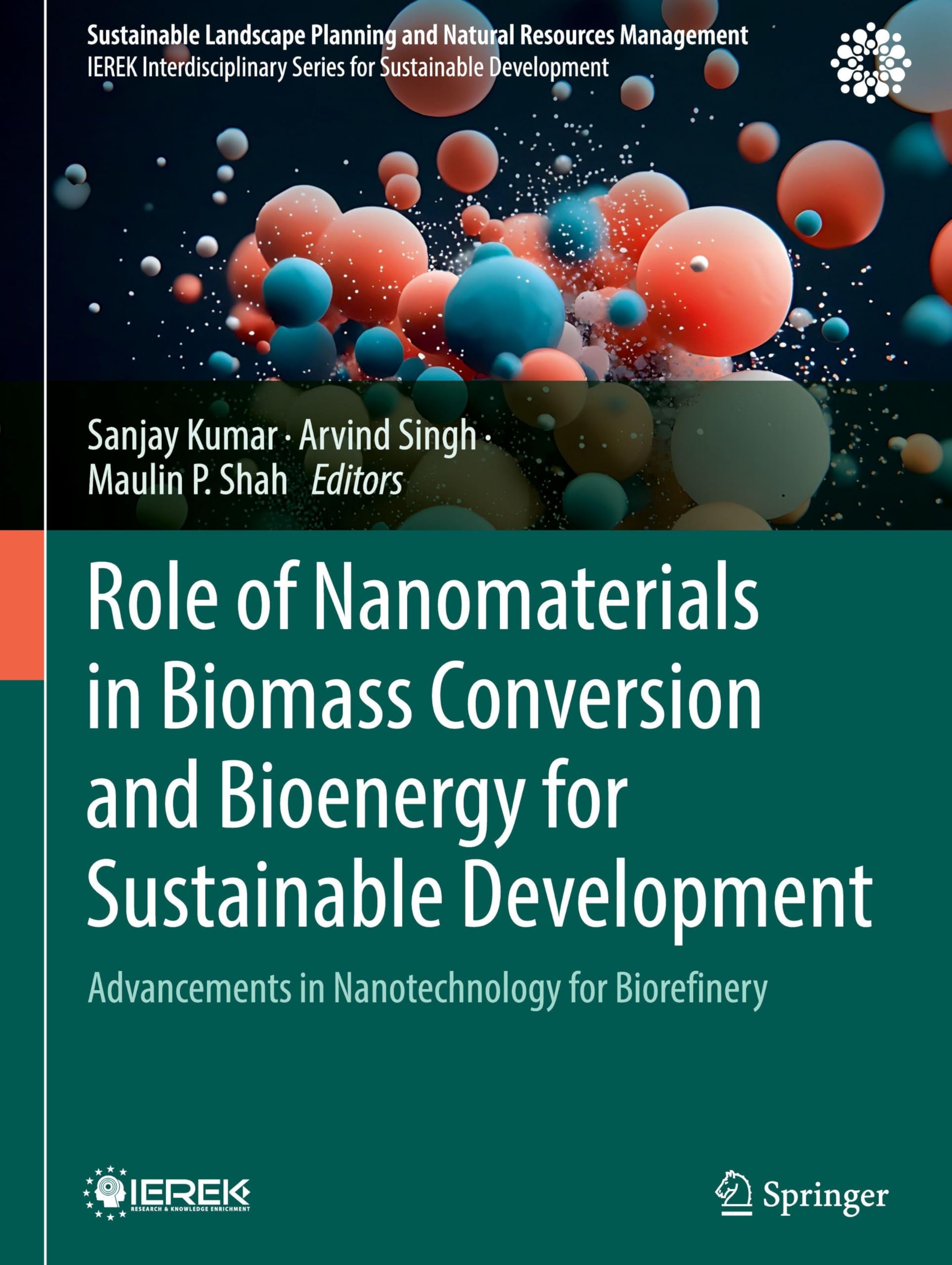 Role of Nanomaterials in Biomass Conversion and Bioenergy for Sustainable Development: Advancements in Nanotechnology for Biorefinery (Sustainable Landscape Planning and Natural Resources Management)