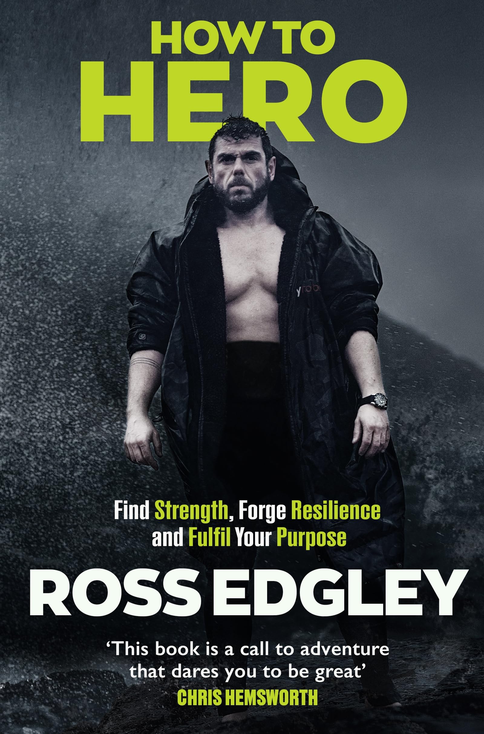 How to Hero: Find Strength, Forge Resilience and Fulfil Your Purpose