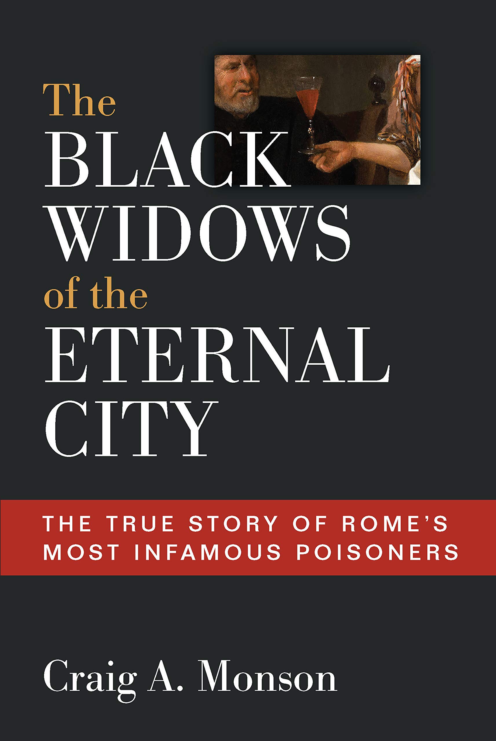 The Black Widows of the Eternal City: The True Story of Rome's Most Infamous Poisoners (English Edition)