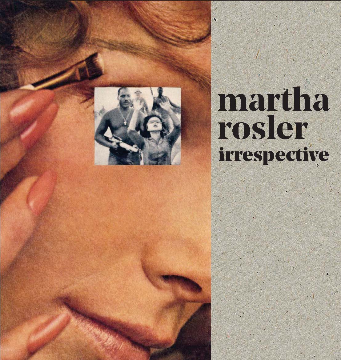 Martha Rosler: Irrespective Monographie de Prestige Édition Limitée d'Art