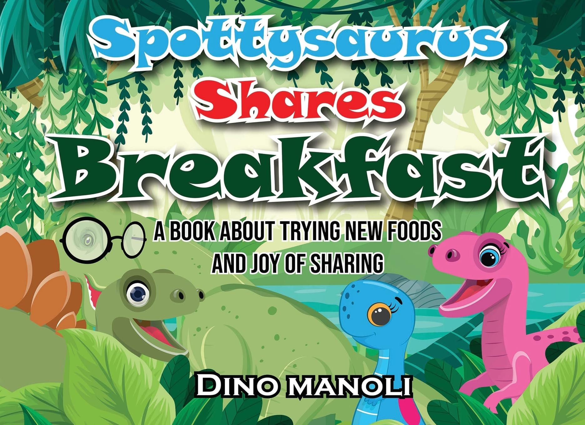 SPOTTYSAURUS SHARES BREAKFAST: A book about trying new foods and the joy of sharing