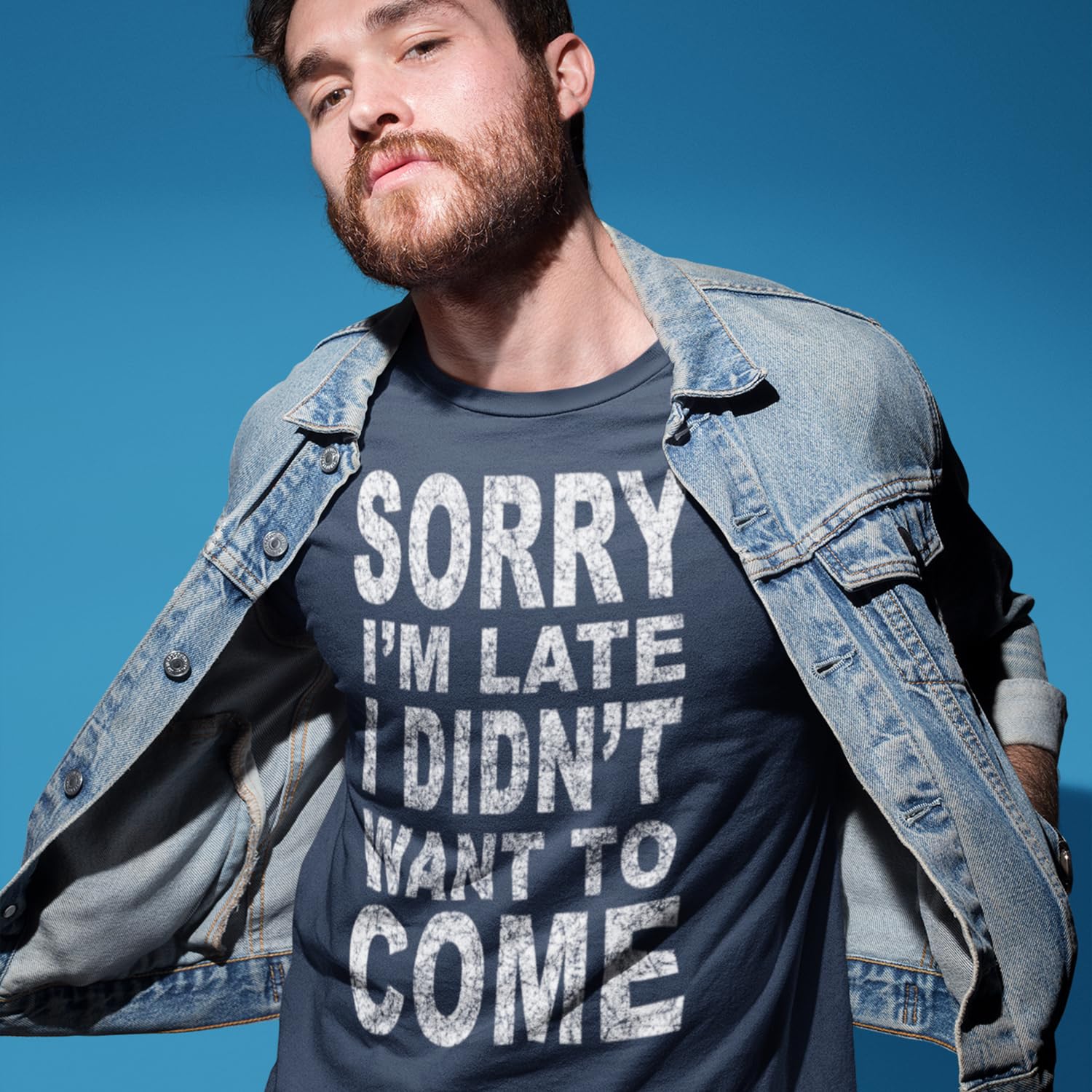 Sorry I'm Late I Didn't Want to Come - Camiseta divertida