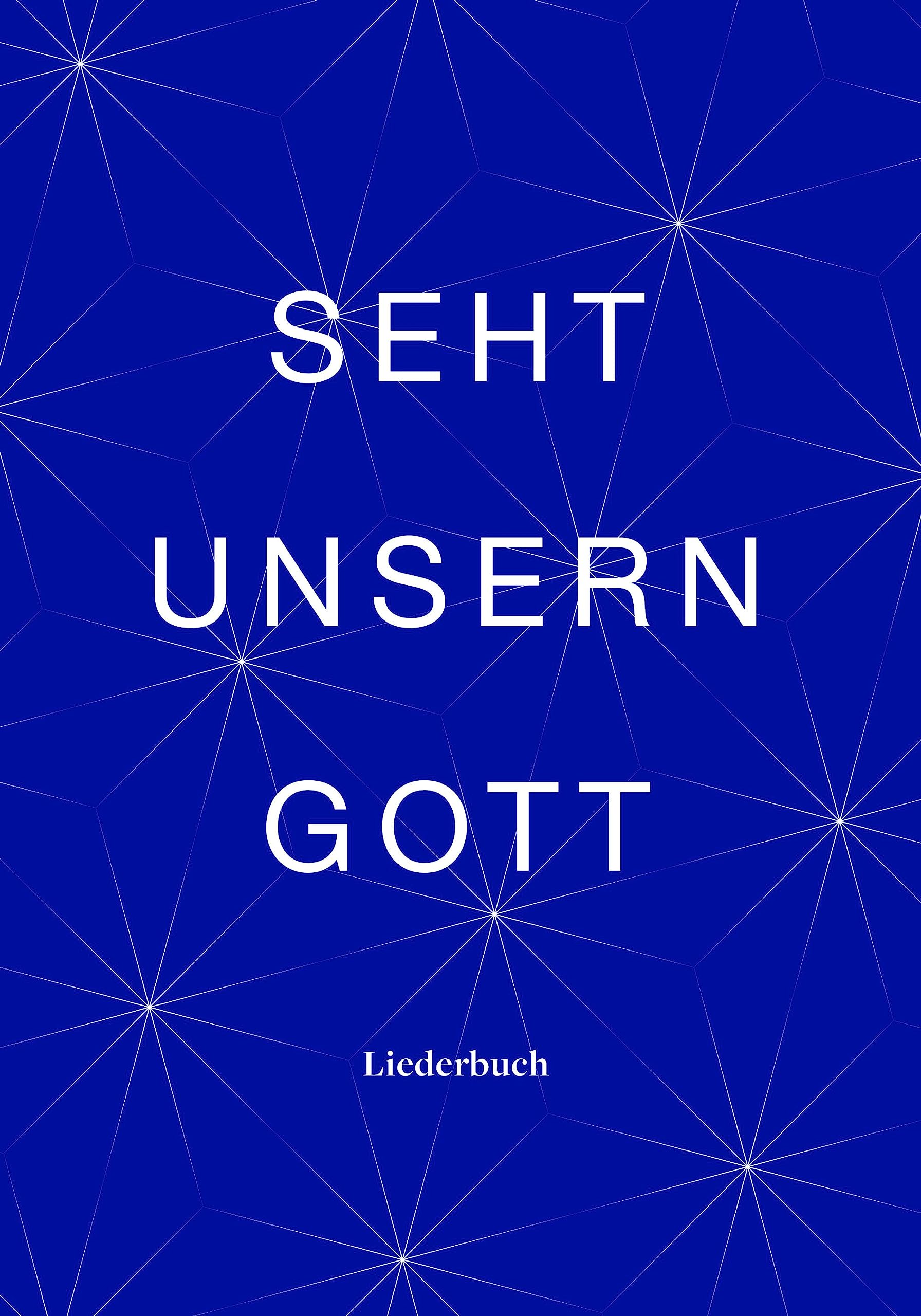 Seht unsern Gott: Liederbuch