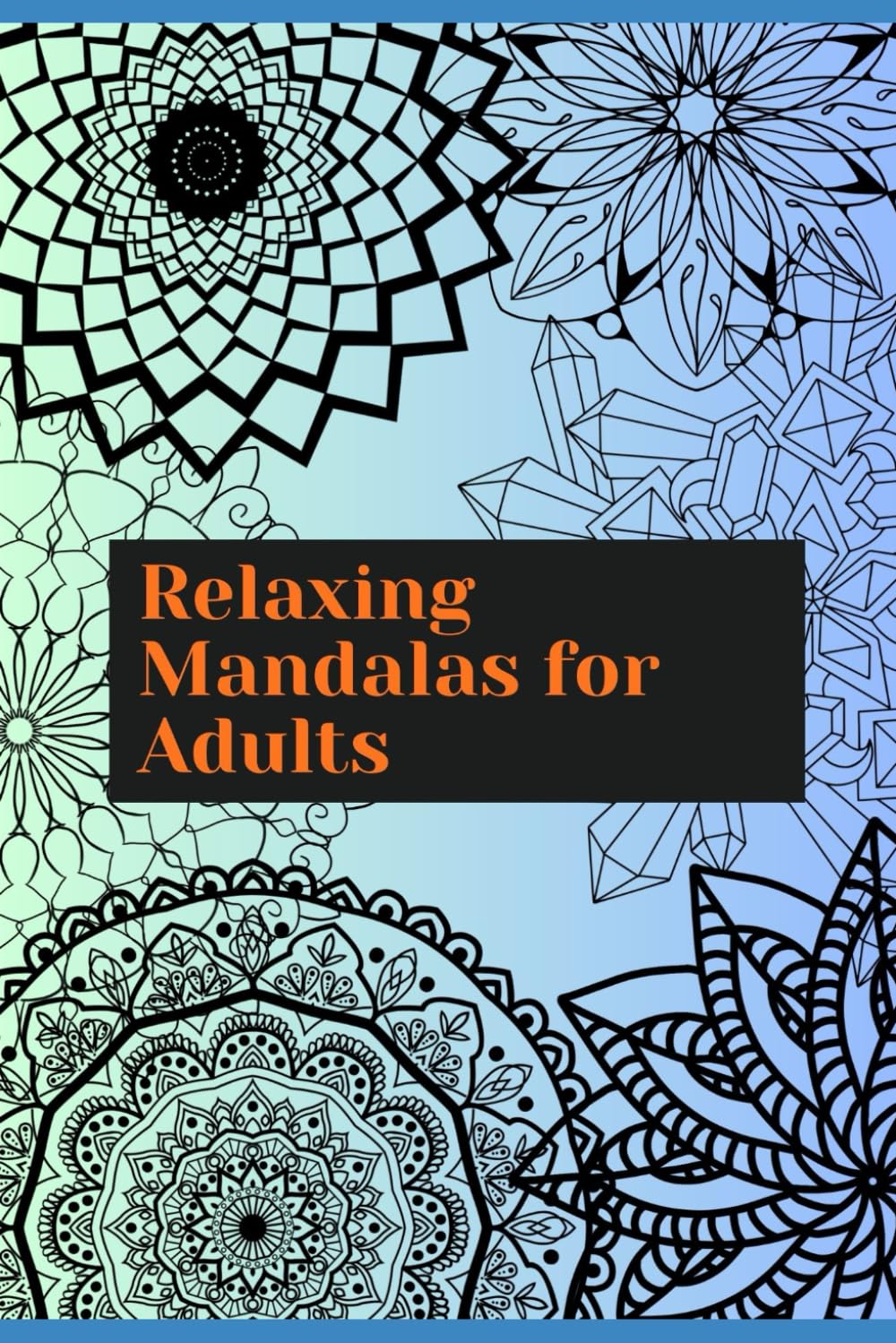 Relaxing Mandalas for Adults