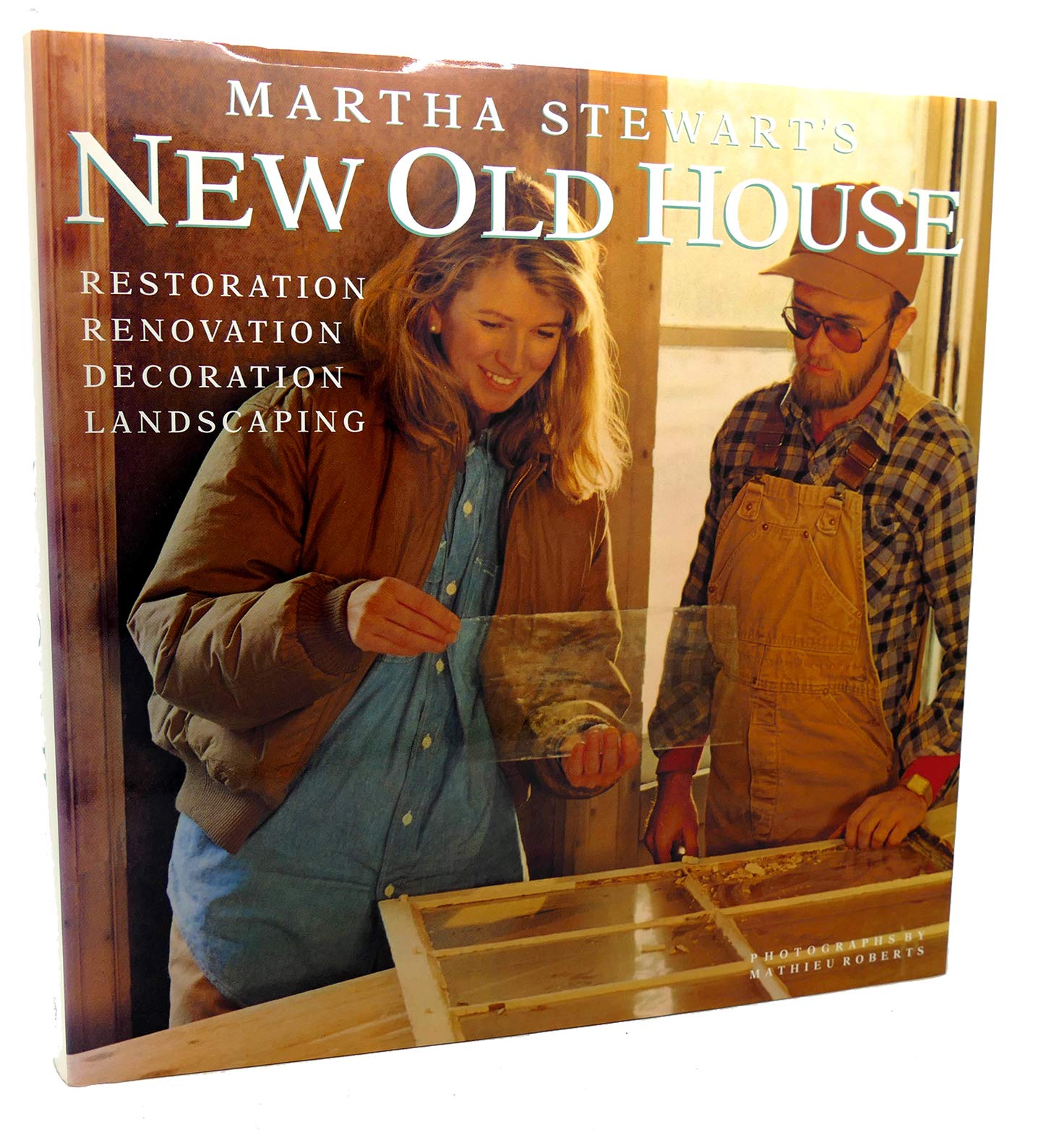 Martha Stewart's New Old House: Restoration, Renovation, Decoration, Landscaping