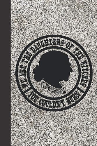 We Are The Daughters Of The Witches You Couldnt Burn: RBG Journal, Ruth Bader Ginsburg Women's Notebook, A blank lined notebook tribute to the notorious RBG