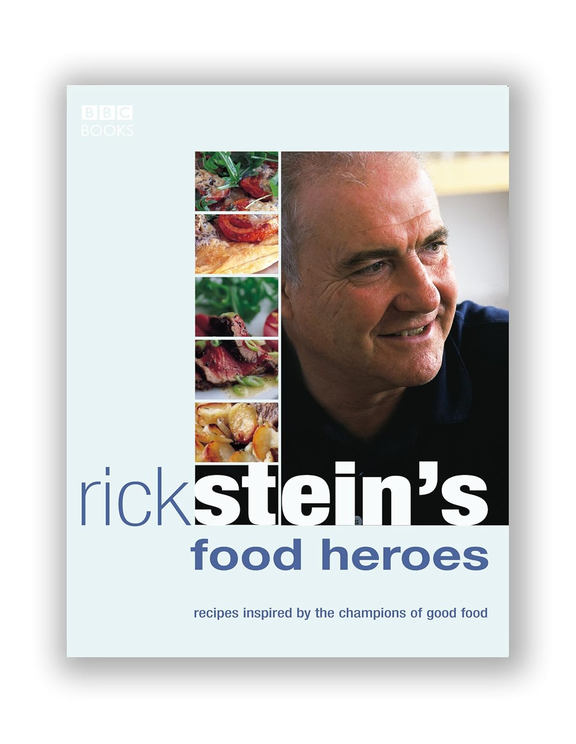 Rick Stein's Food Heroes Recipes Inspired by the Champions of Good