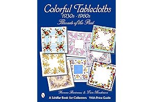 Threads of the Past: A Comprehensive Guide to Collecting Colorful Tablecloths from...
