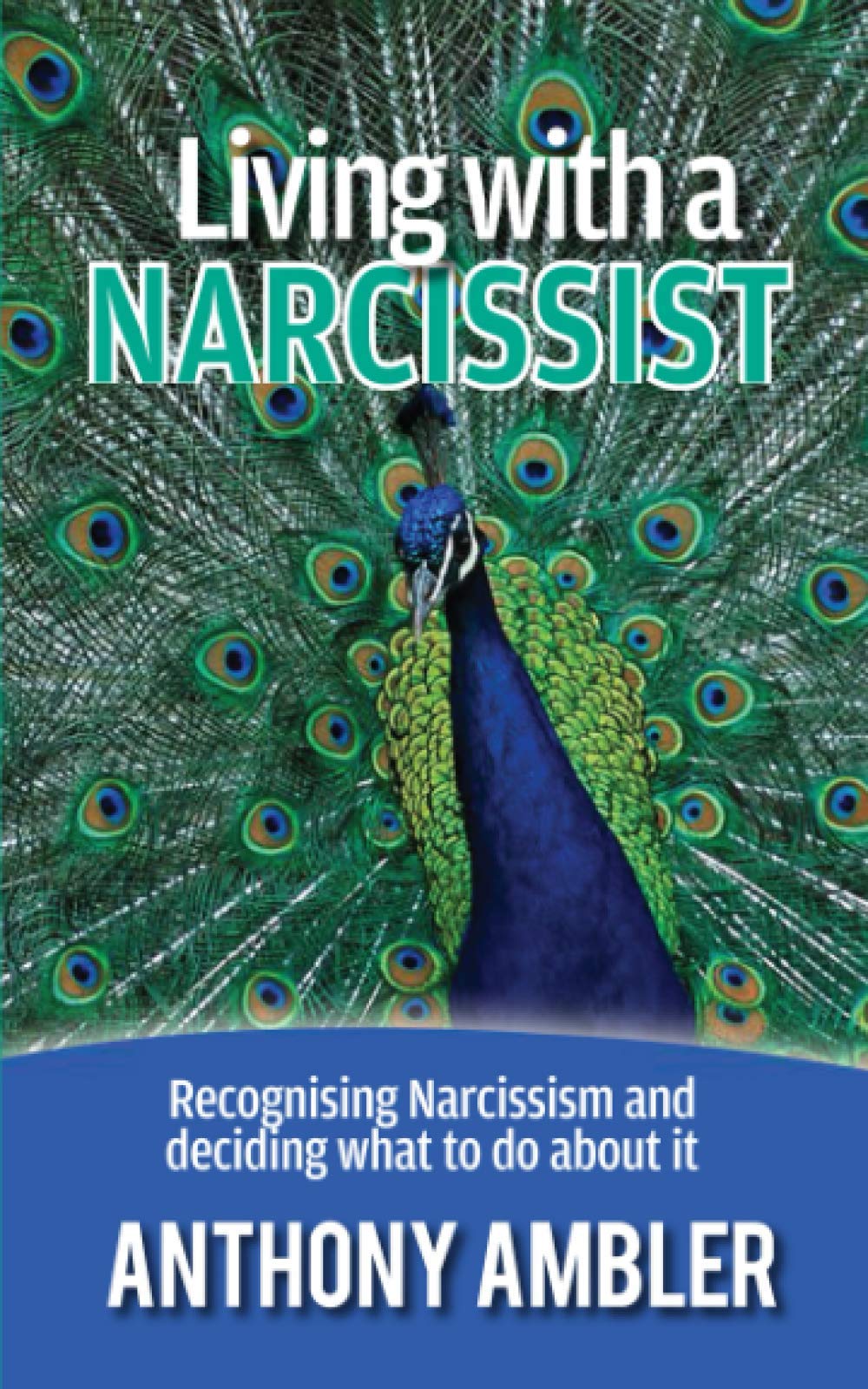 Living With a Narcissist: Recognizing Narcissism and deciding what to do about it