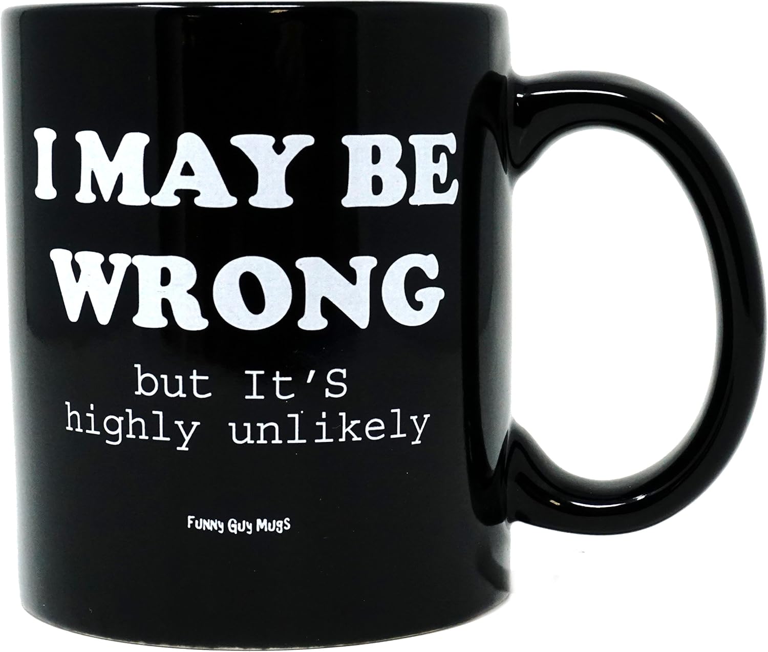 Exclusive Discount 70% Price Funny Guy Mugs I May Be Wrong But It's Highly Unlikely Ceramic Coffee Mug, Black, 11-Ounce Review Product Funny Guy Mugs I May Be Wrong But It's Highly Unlikely Ceramic Coffee Mug, Black, 11-Ounce