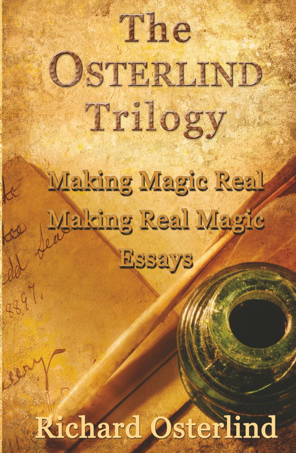 The Osterlind Trilogy: Making Magic Real - Making Real Magic - Essays
