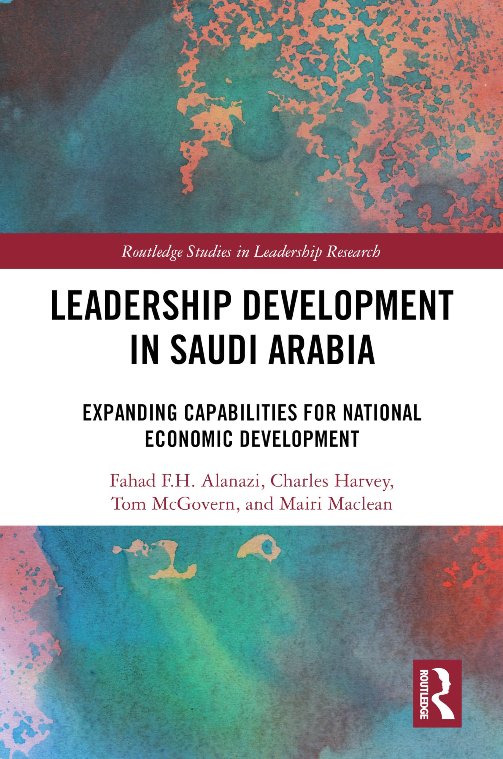 Leadership Development in Saudi Arabia: Expanding Capabilities for National Economic Development (Routledge Studies in Leadership Research)