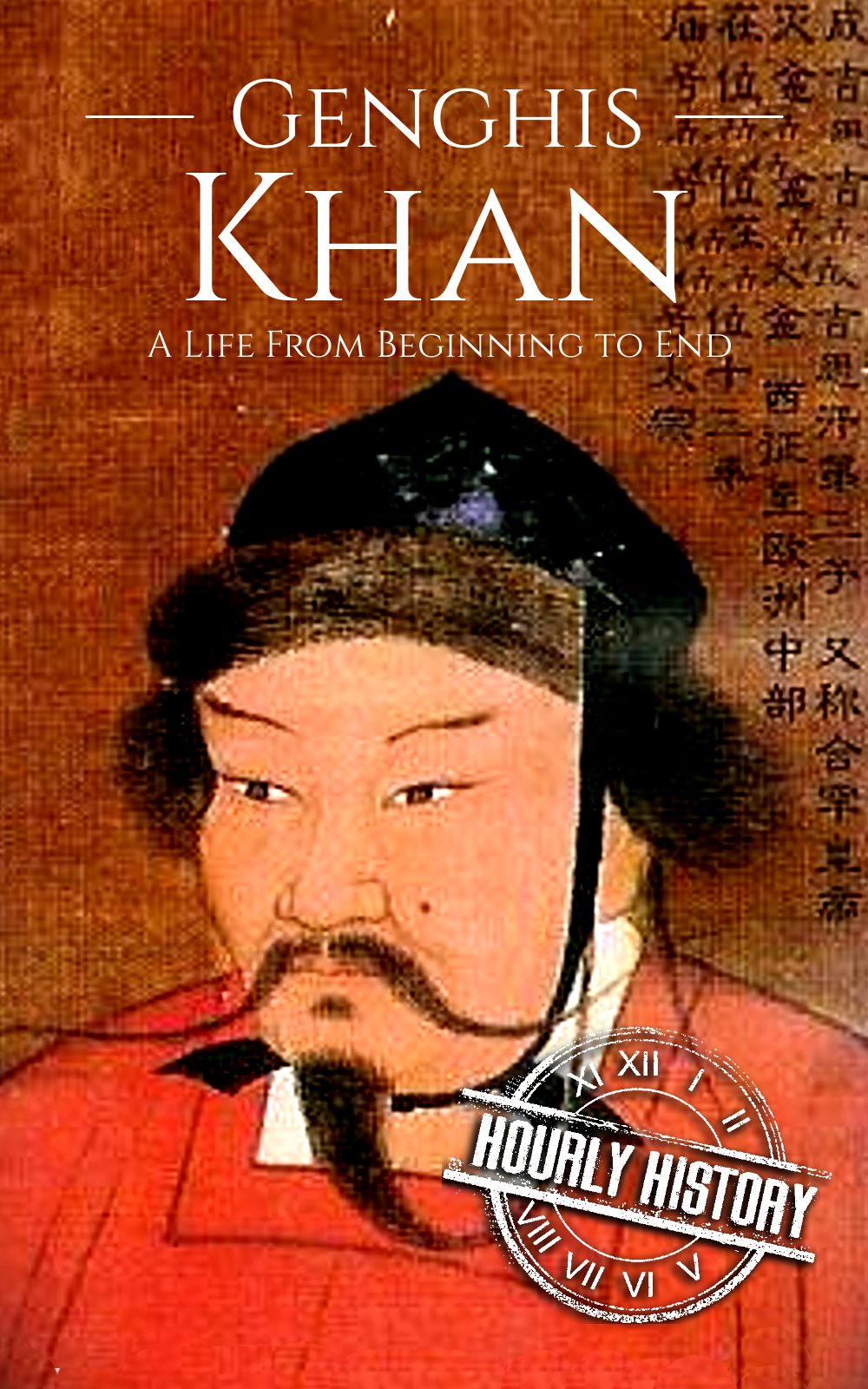 Genghis Khan: A Life from Beginning to End (History of Mongolia)