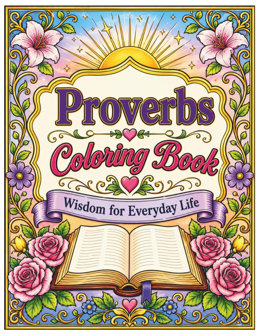 Proverbs Coloring Book: Inspirational Bible Verses, Floral Designs and Faith-Filled Coloring Pages