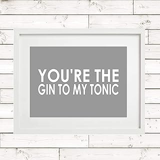 YOU'RE THE GIN TO MY TONIC Inspiring Quote Art Unframed Print Poster Canvas Framed Frame A4 A3 A2 A1