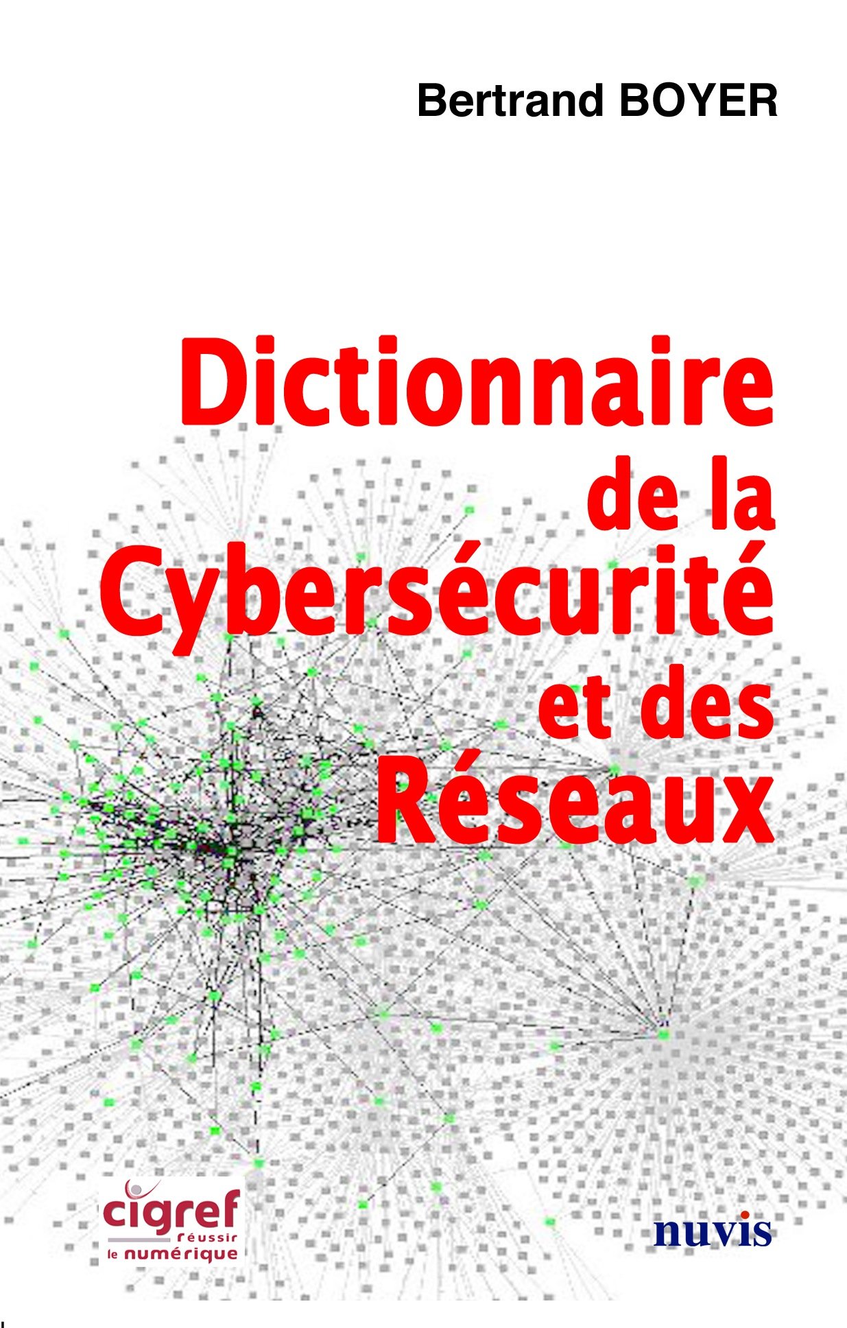 Dictionnaire De La Cybersécurité Et Des Réseaux 
