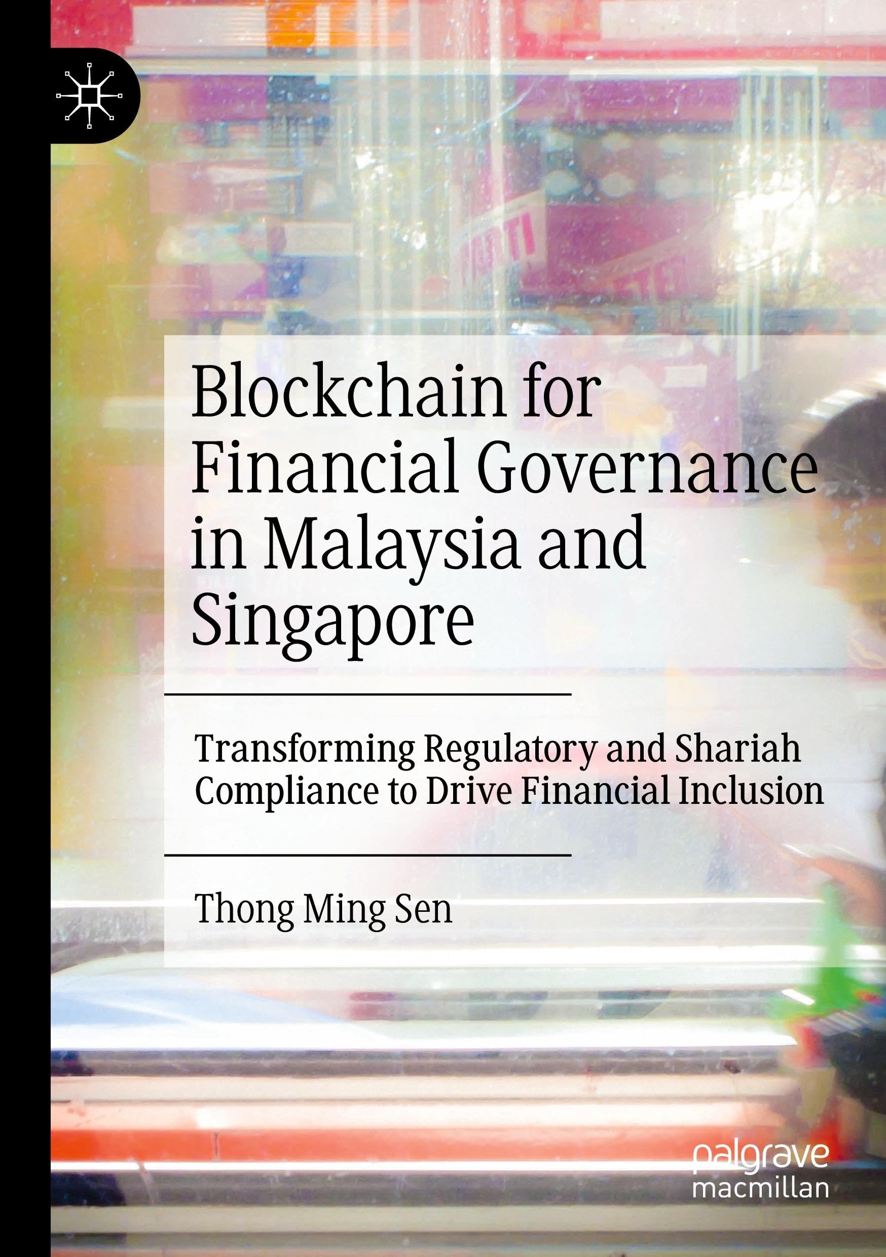 Blockchain for Financial Governance in Malaysia and Singapore: Transforming Regulatory and Shariah Compliance to Drive Financial Inclusion