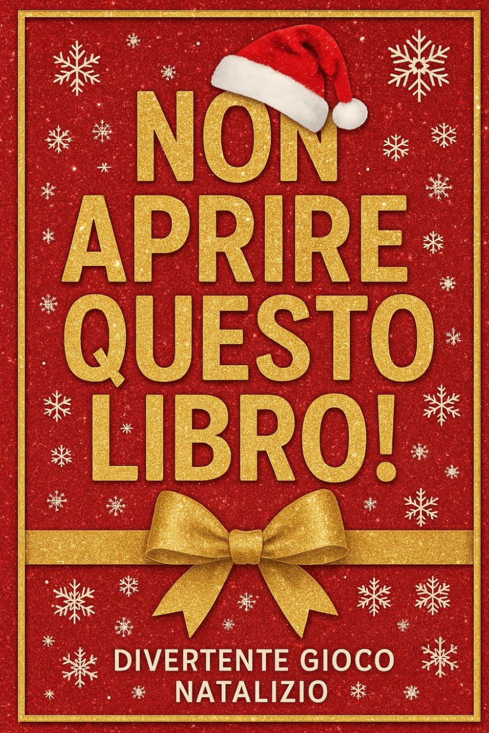 Non aprire questo libro - Edizione Speciale di Natale: Divertente Gioco Natalizio (Intrattenimento)
