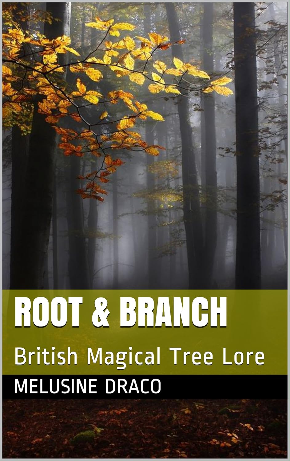 ROOT & BRANCH: British Magical Tree Lore (Traditional British Witchcraft)      Kindle Edition