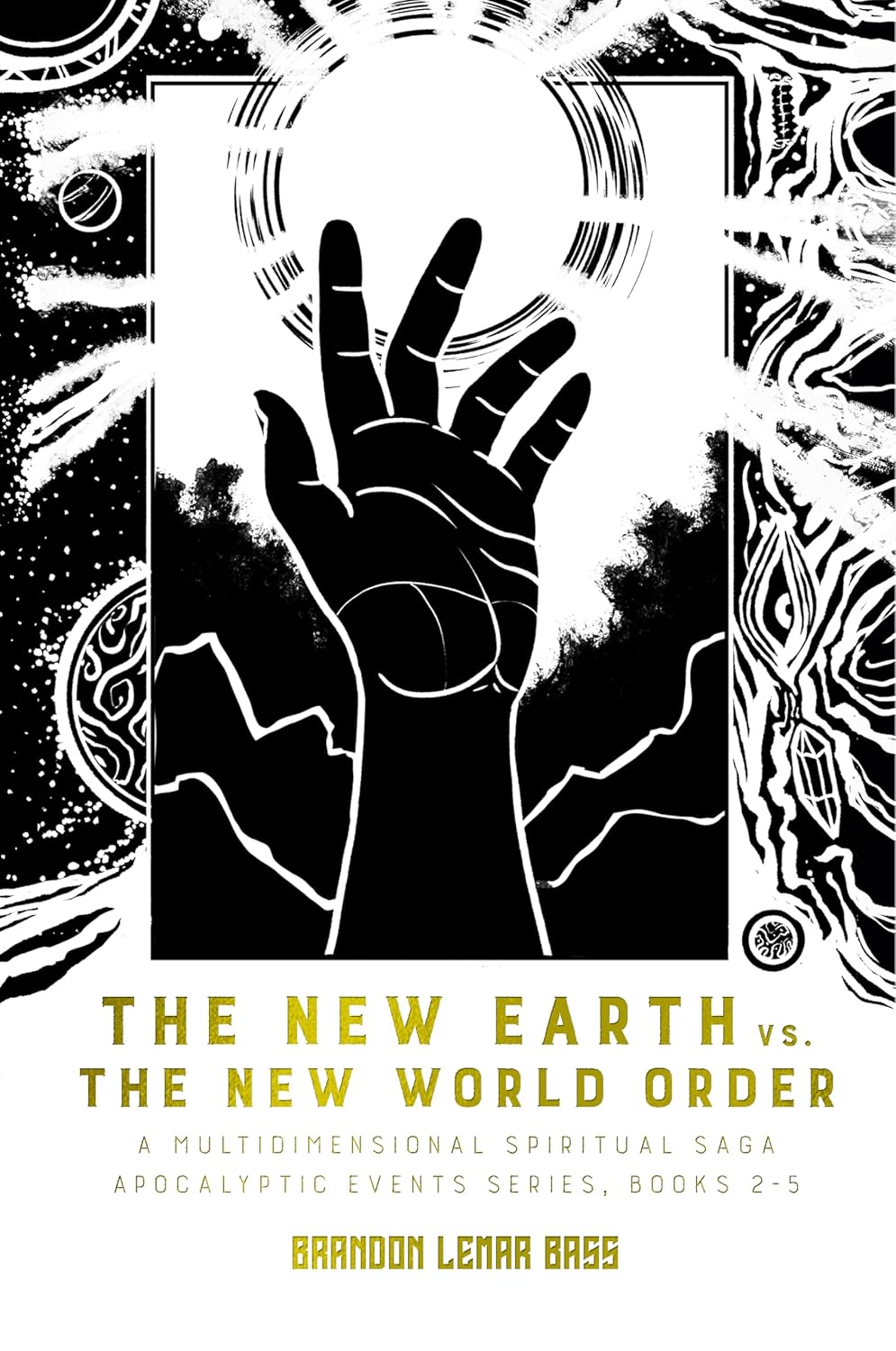 The New Earth vs. The New World Order: A Multidimensional Spiritual Saga (Apocalyptic Events Book 2)      Kindle Edition